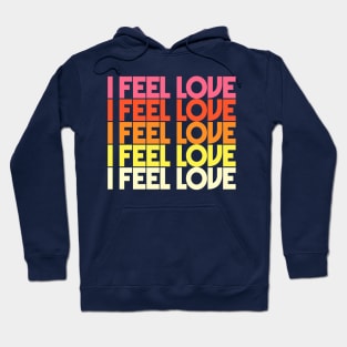 I Feel Love - Retro Typographic Design Hoodie